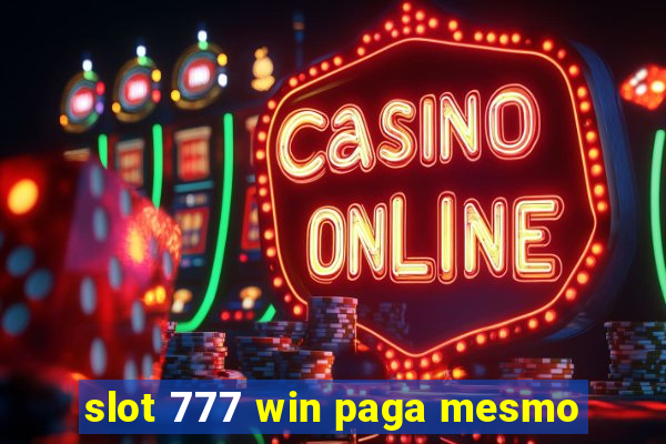 slot 777 win paga mesmo