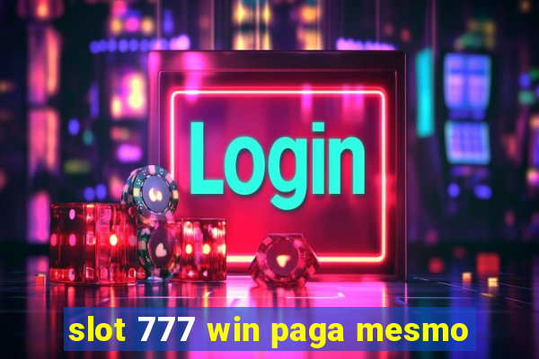 slot 777 win paga mesmo