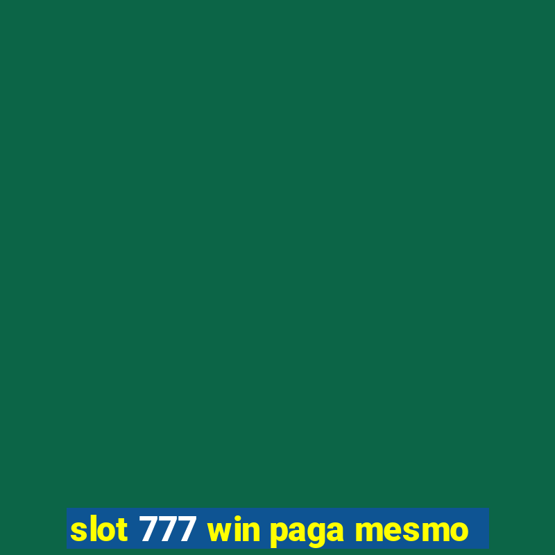 slot 777 win paga mesmo