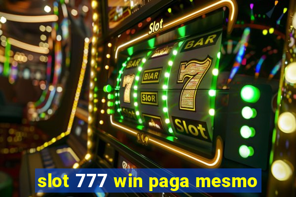 slot 777 win paga mesmo