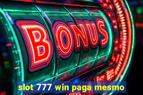 slot 777 win paga mesmo