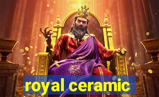 royal ceramic