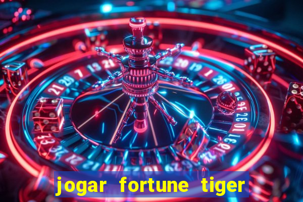 jogar fortune tiger sem dinheiro