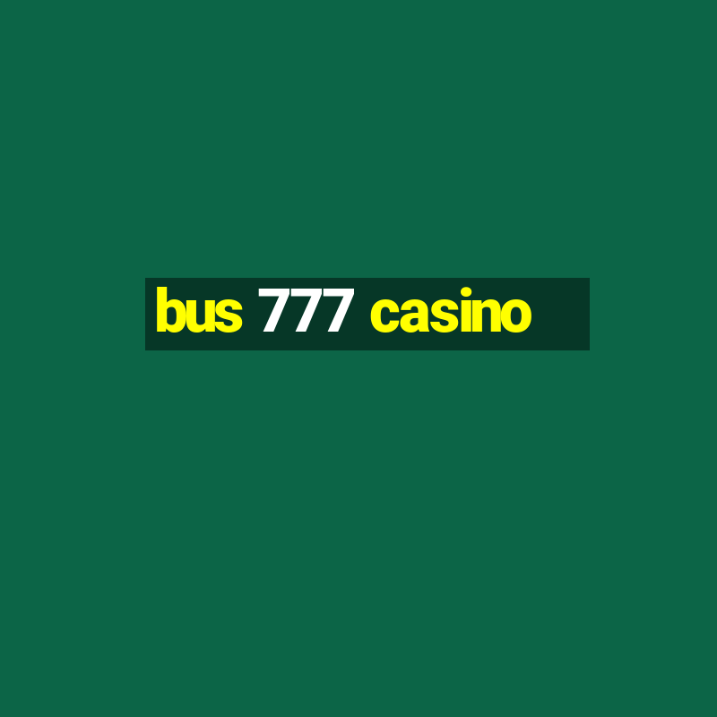 bus 777 casino