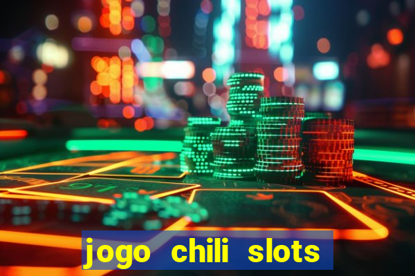 jogo chili slots master paga mesmo