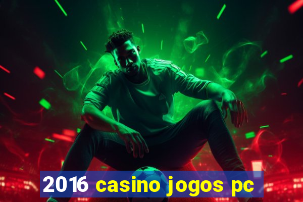 2016 casino jogos pc