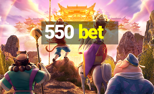 550 bet