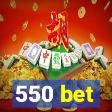 550 bet