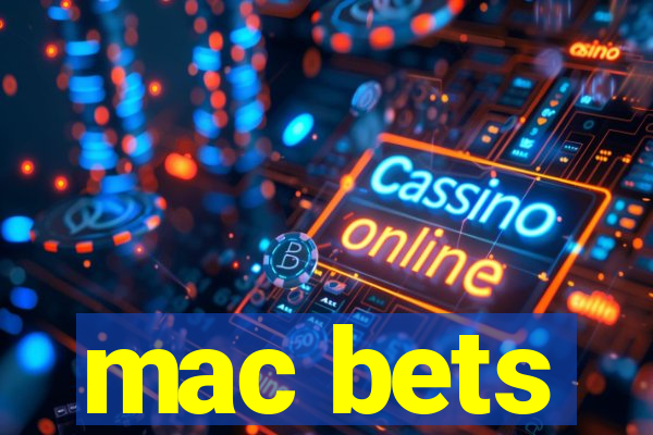 mac bets