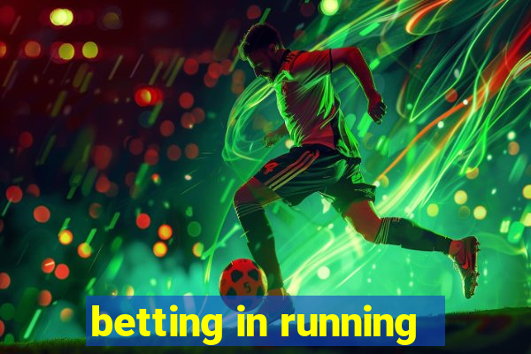 betting in running