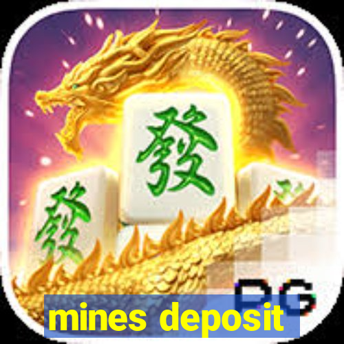 mines deposit