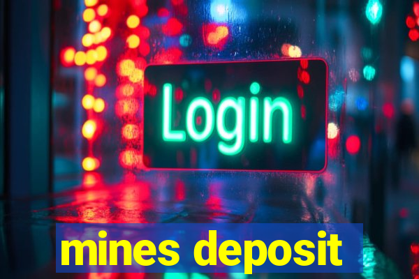 mines deposit