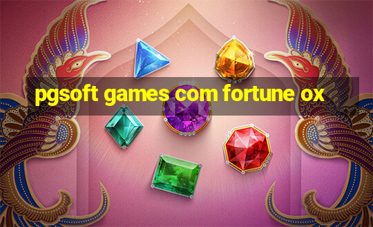 pgsoft games com fortune ox