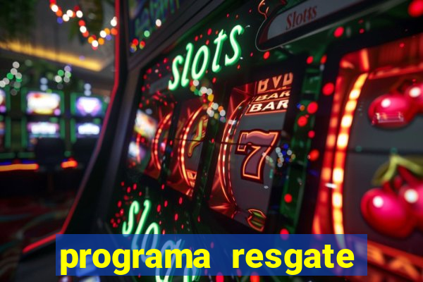 programa resgate brasil é confiável