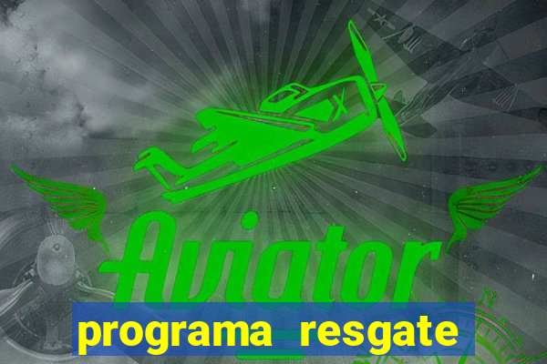 programa resgate brasil é confiável