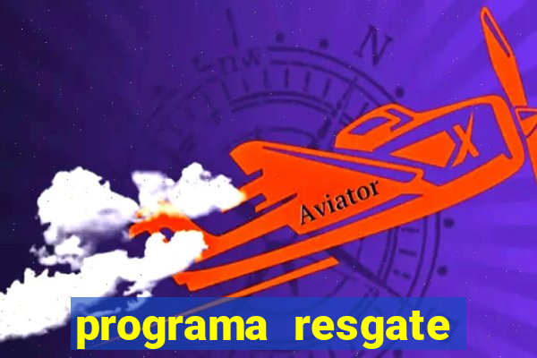 programa resgate brasil é confiável