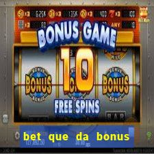 bet que da bonus no cadastro