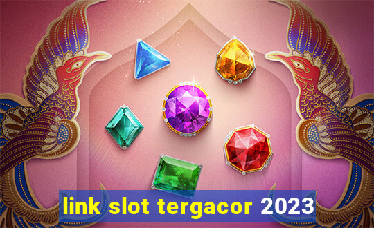 link slot tergacor 2023