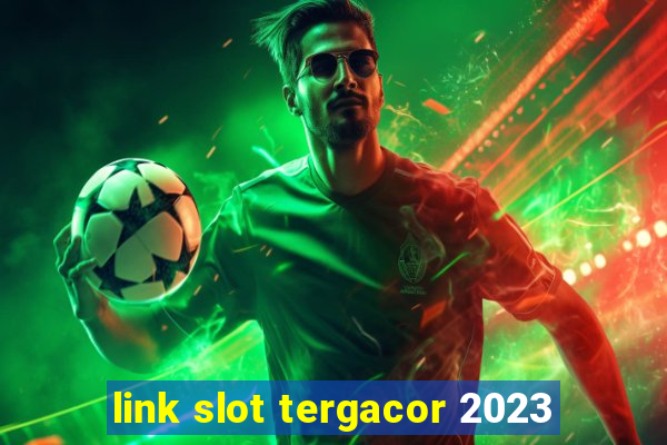 link slot tergacor 2023