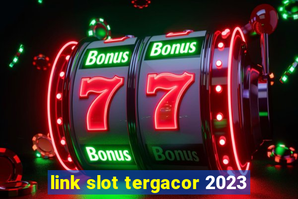 link slot tergacor 2023