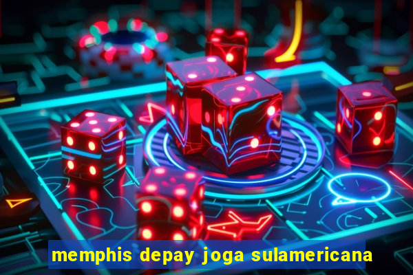 memphis depay joga sulamericana