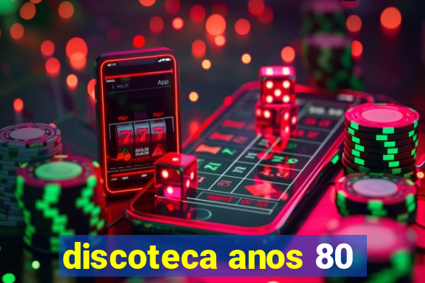 discoteca anos 80