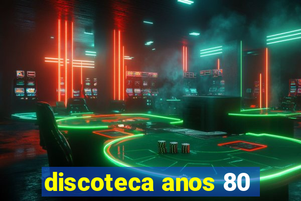 discoteca anos 80