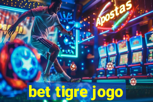 bet tigre jogo