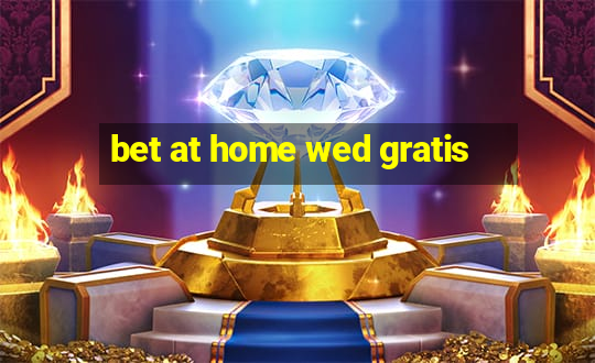 bet at home wed gratis