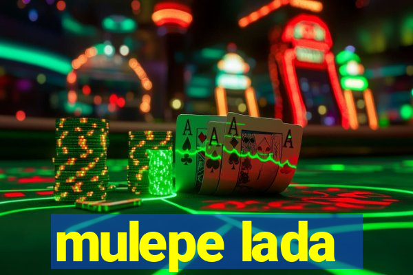 mulepe lada