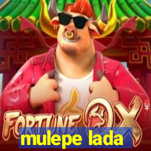 mulepe lada