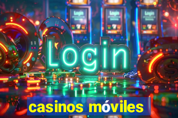 casinos móviles