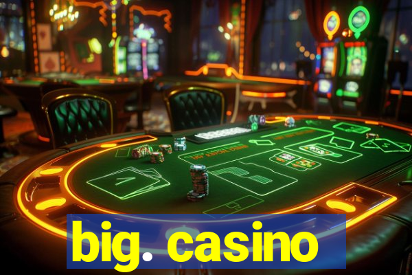 big. casino