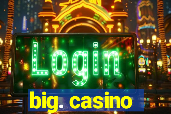 big. casino