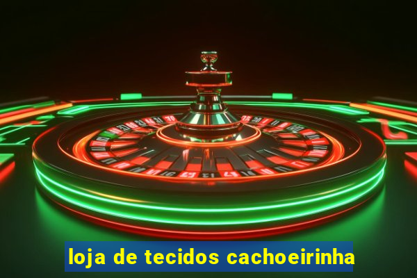 loja de tecidos cachoeirinha