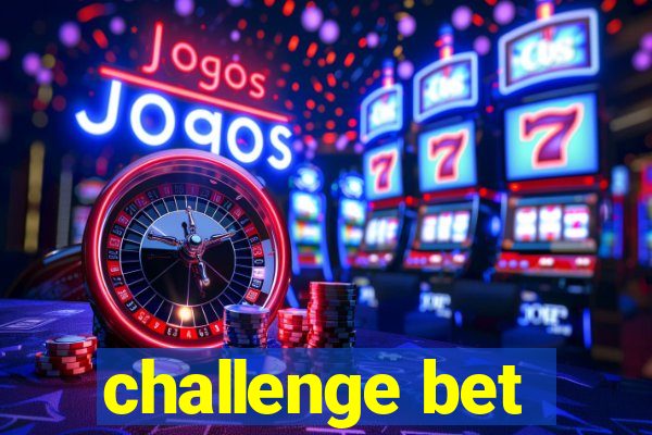 challenge bet