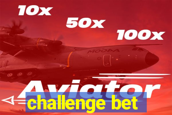 challenge bet