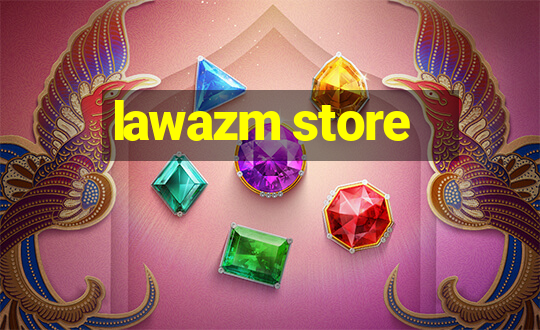 lawazm store