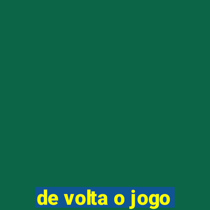 de volta o jogo