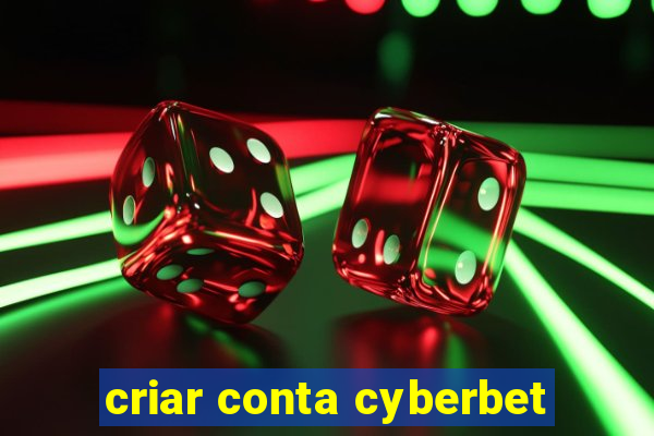 criar conta cyberbet