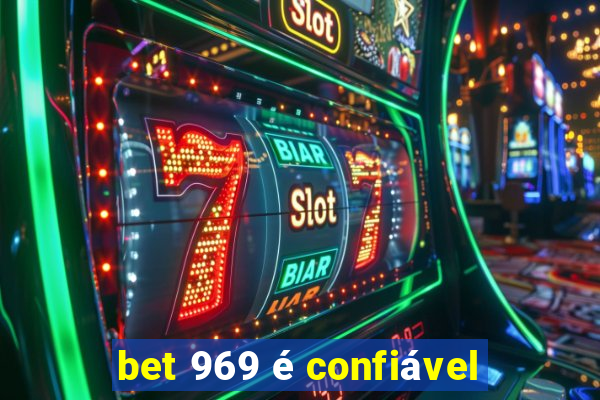 bet 969 é confiável