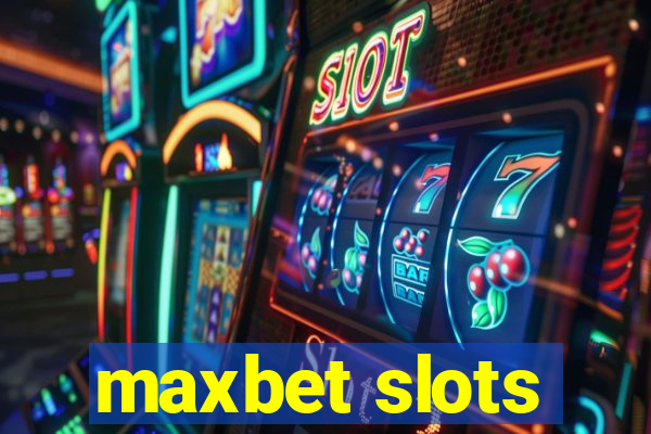 maxbet slots