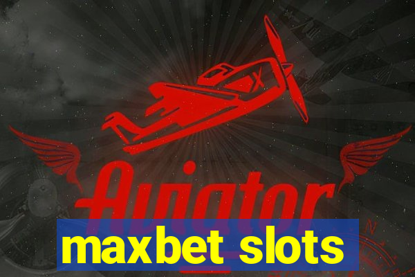 maxbet slots