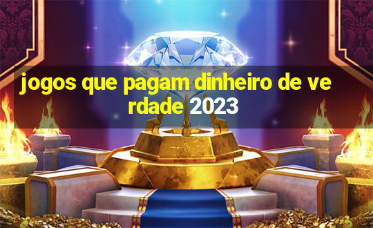 jogos que pagam dinheiro de verdade 2023