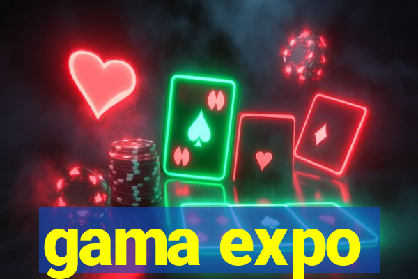 gama expo