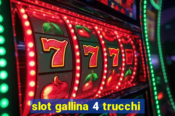 slot gallina 4 trucchi