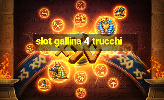 slot gallina 4 trucchi