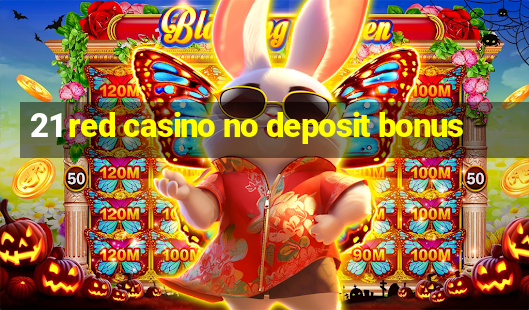 21 red casino no deposit bonus