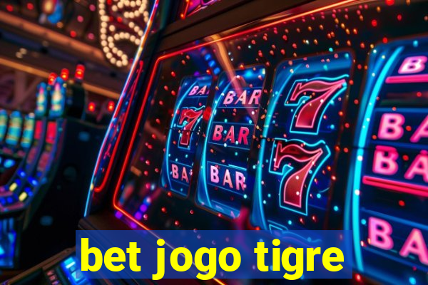 bet jogo tigre