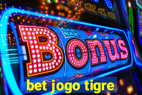 bet jogo tigre